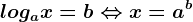 logax=b\Leftrightarrow x=a^b