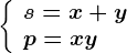\left \ \beginarrayl s=x+y\\ p=xy \endarray\right.