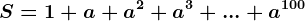 S= 1+a+a^2+a^3+...+a^100