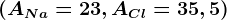 (ANa=23, ACl=35,5)