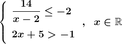 \left\\beginarrayl \displaystyle\frac14x-2\leq-2\\ \vphantom\displaystyle \frac112x+5>-1 \endarray\right. ,\;\;x\in\mathbbR