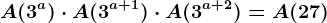 A(3^a)\cdot A(3^a+1)\cdot A(3^a+2)=A(27)