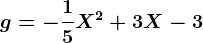 g=-\frac15X^2+3X-3