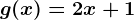 g(x)=2x+1