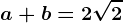 \dpi100 a+b=2\sqrt2