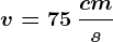 v=75 \: \fraccms