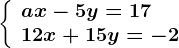 \left\\beginarrayl ax-5y=17\\ 12x+15y=-2 \endarray\right.
