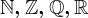 \mathbbN,\mathbbZ,\mathbbQ,\mathbbR