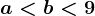 a<b<9
