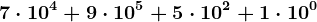 7 \cdot 10^4+ 9 \cdot 10^5 + 5 \cdot 10^2+1 \cdot 10^0