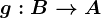 g:B--> A