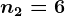 n2=6