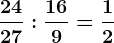 \frac2427 :\frac169 =\frac12