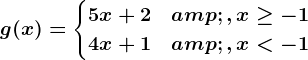 g(x)=\begincases 5x+2&, x\geq -1 \\4x+1 & , x<-1 \endcases