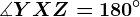 \measuredangle YXZ=180^\circ