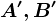 A', B'