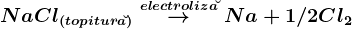 NaCl\left ( topitura\breve \right )\oversetelectroliza\breve-->Na+1/2Cl2