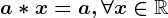 a\ast x=a, \forall x\in \mathbbR