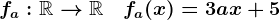 fa:\mathbbR-->\mathbbR\quad fa(x)=3ax+5