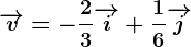 \overrightarrowv=-\frac23\overrightarrowi+\frac16\overrightarrowj