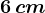 6\, cm