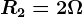 R2=2\Omega