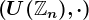 \left(U(\mathbbZn),\cdot\right)