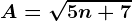 \dpi100 A = \sqrt5n+7