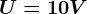 U=10 V
