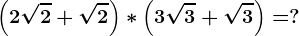 \left ( 2\sqrt2+\sqrt2 \right )*\left ( 3\sqrt3+\sqrt3 \right )=?
