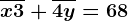 \overlinex3+\overline4y=68