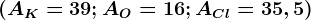 (AK=39; AO=16; ACl=35,5)
