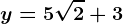 y=5\sqrt2+3