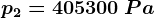p2= 405300\: Pa
