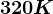 320K