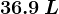 36.9\, L