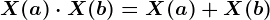 X(a)\cdot X(b)=X(a)+X(b)