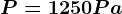 P=1250 Pa