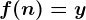 f(n)=y