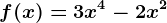 f(x)=3x^4-2x^2