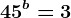 45^b=3