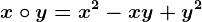 x\circ y=x^2-xy+y^2
