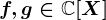 f,g\in\mathbbC[X]
