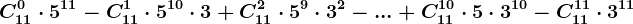 C11^0\cdot 5^11-C11^1\cdot 5^10\cdot 3+C11^2\cdot 5^9\cdot 3^2-...+C11^10\cdot 5\cdot 3^10-C11^11\cdot 3^11