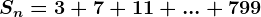 Sn=3+7+11+...+799