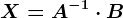 X= A^-1\cdot B