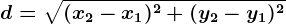 d=\sqrt(x2-x1)^2+(y2-y1)^2