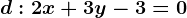 d:2x+3y-3=0
