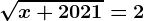 \sqrtx+2021=2