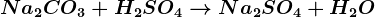 Na2CO3+H2SO4--> Na2SO4+ H2O